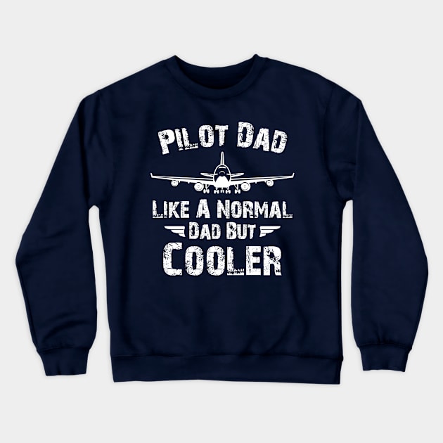 Pilot Dad Like A Normal Dad But Cooler, Retro Vintage Pilot Dad Crewneck Sweatshirt by chidadesign